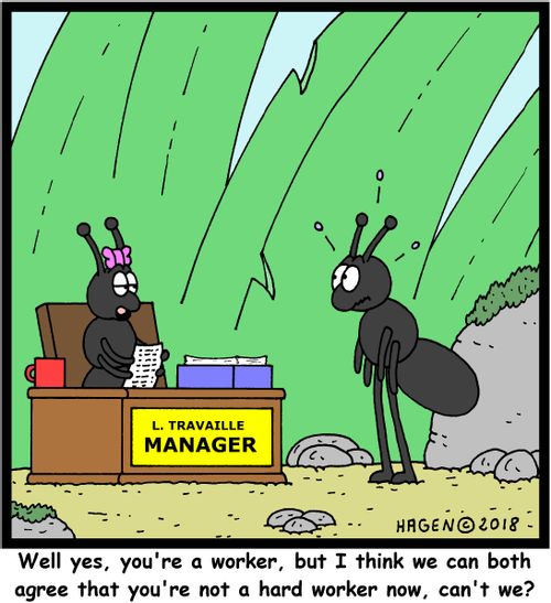 "Well yes, you're a worker, but I think we can both agree that you're not a hard worker now, can't we?"