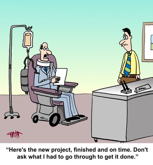 'Here's the new project, finished and on time. Don't ask what I had to go through to get it done.'