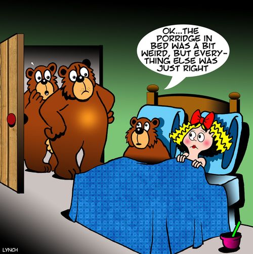 "Ok...the porridge in bed was a bit weird, but everything else was just right."