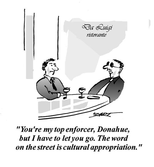 "You're my top enforcer, Donahue, but I have to let you go. The word on the street is cultural appropriation."