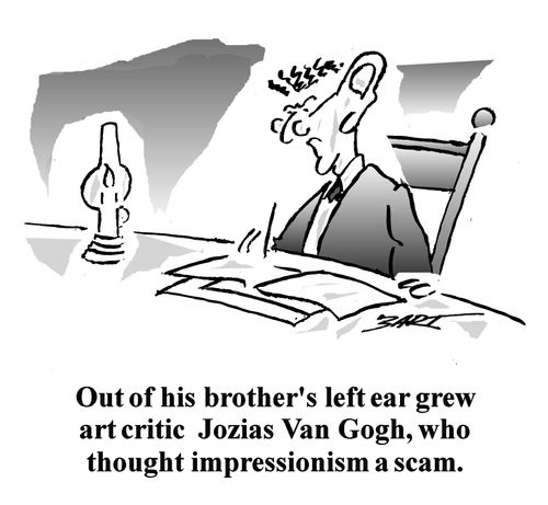 Out of his brother's left ear grew art critic Jozias Van Gogh, who thought impressionism a scam.