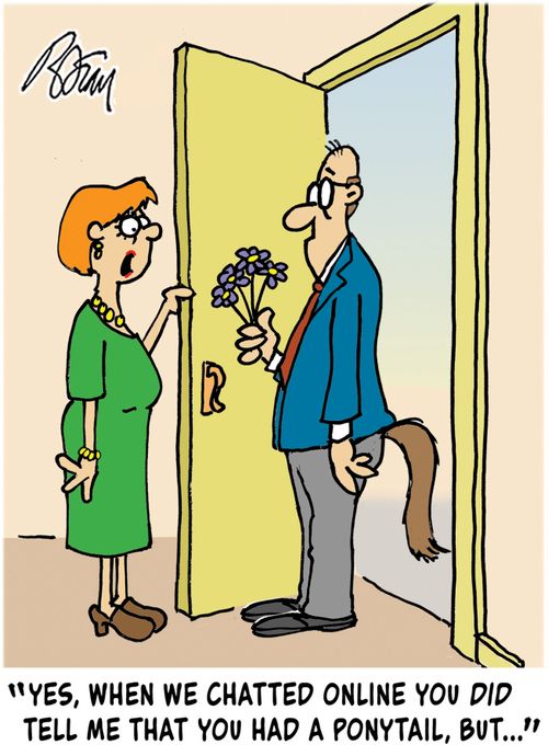 "Yes, when we chatted online you did tell me that you had a ponytail, but...