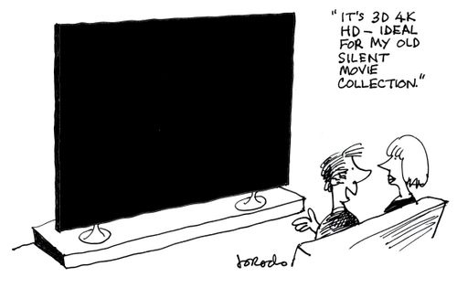 "It's 3D 4K HD - ideal for my old silent movie collection."