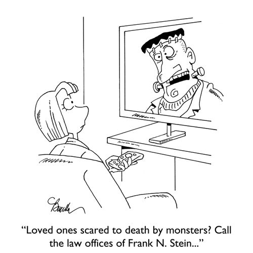 "Loved ones scared to death by monsters? Call the law offices of Frank N. Stein..."
