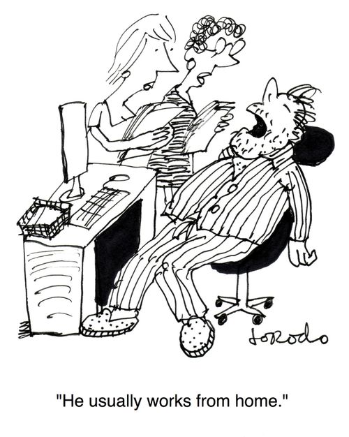 "He usually works from home."