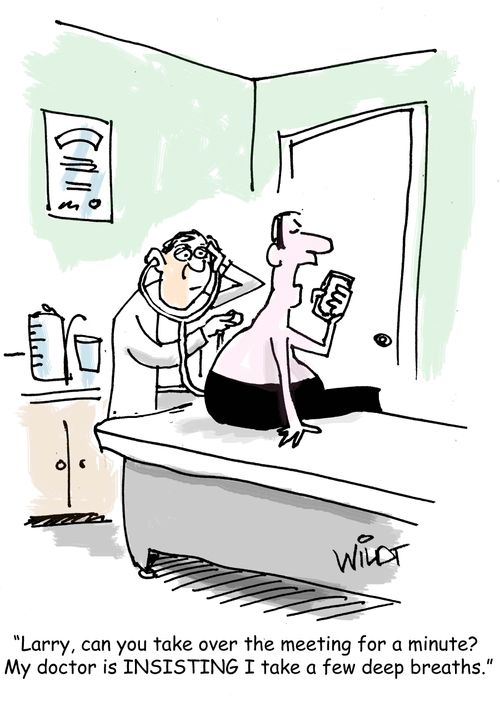"Larry, can you take over the meeting for a minute? My doctor is insisting I take a few deep breaths." 