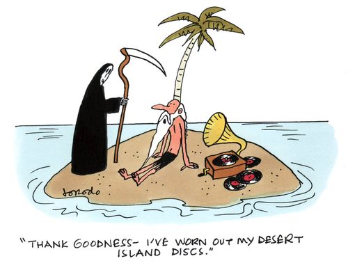 "Thank goodness - I've worn out my desert island discs."