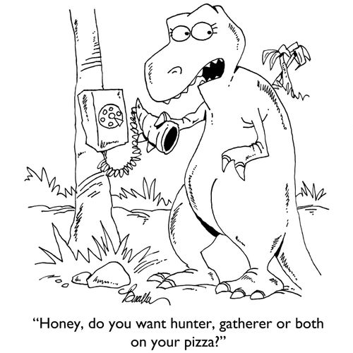 "Honey, do you want hunter, gatherer or both on your pizza?"
