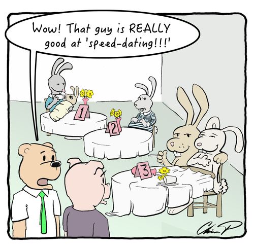 "Wow! That guy is REALLY good at 'Speed Dating!'"