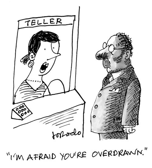 "I'm afraid you're overdrawn."