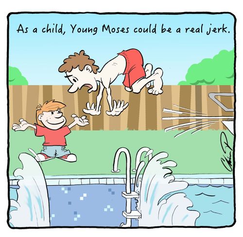 As a child, Young Moses could be a real jerk.