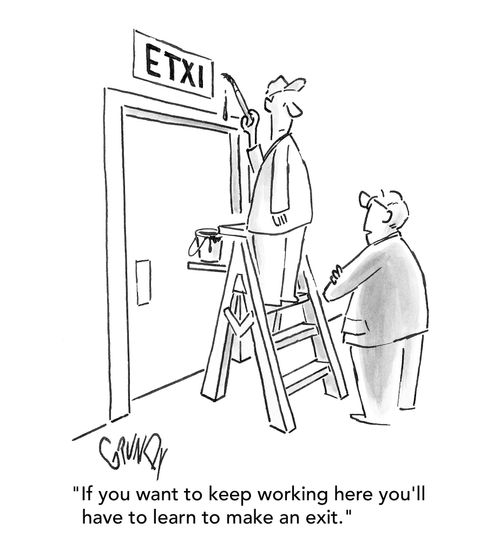"If you want to keep working here you'll have to learn to make an exit."