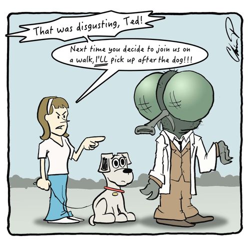 "That was disgusting, Ted! Next time you decide to join us on a walk, I'll pick up after the dog!!!"
