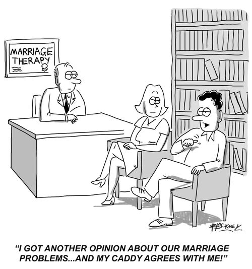 "I got another opinion about our marriage problems...and my caddy agrees with me!"