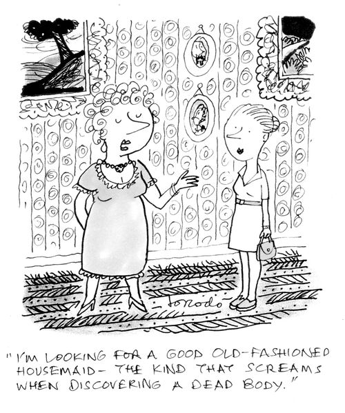 "I'm looking for a good old-fashioned housemaid - the kind that screams when discovering a dead body."
