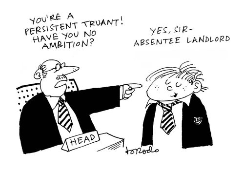 "You're a persistent truant! Have you no ambition?"