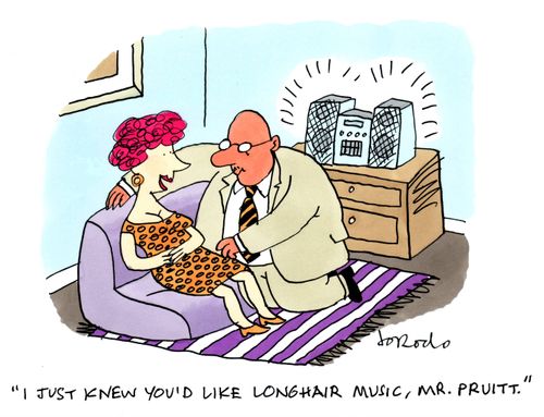 "I just knew you'd like longhair music, Mr. Pruitt."