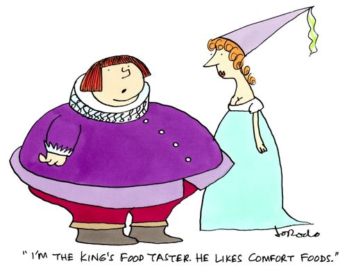 "I'm the king's food taster. He likes comfort foods."