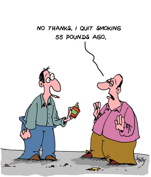 "No thanks. I quit smoking 55 pounds ago."