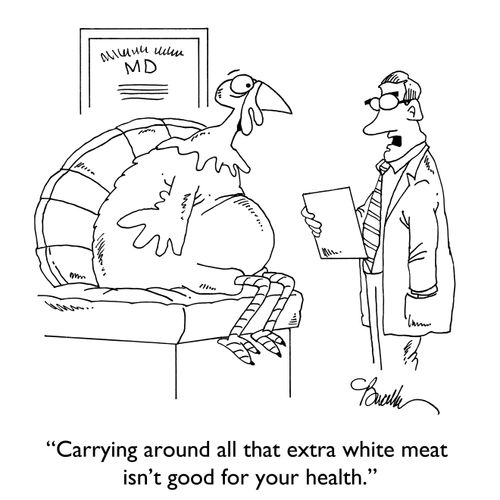 "Carrying around all that extra white meat isn't good for your health."