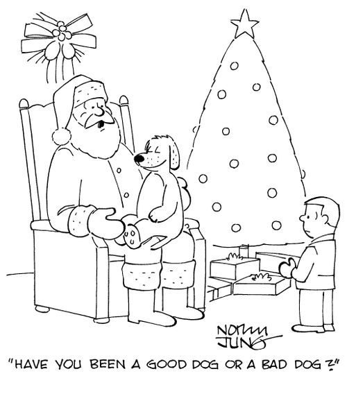 "Have you been a good dog or a bad dog?"