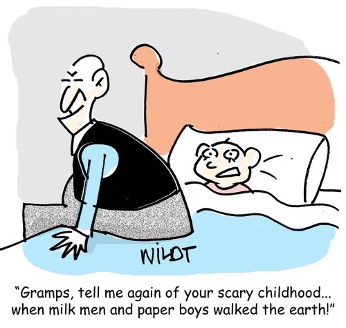 "Gramps, tell me again of your scary childhood...when milk men and paper boys walked the earth!"