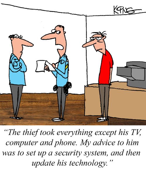 "The thief took everything except his TV, computer and phone. My advice to him was to set up a security system, and then update his technology."