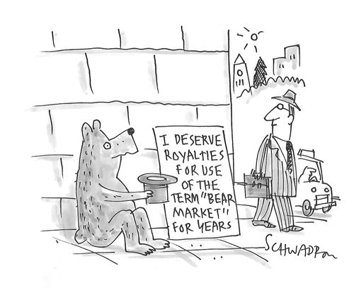 I Deserve Royalties For Use Of The Term 'Bear Market' For Years.