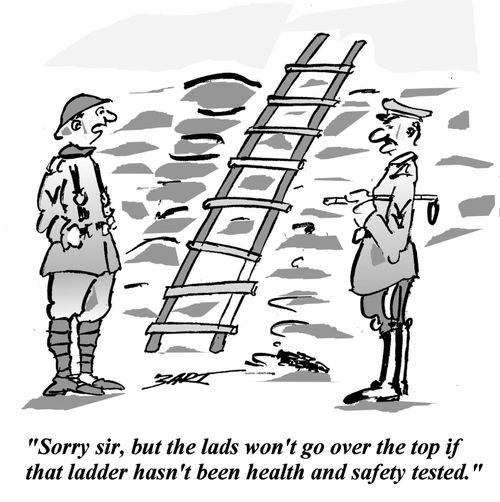 "Sorry sir, but the lads won't go over the top if that ladder hasn't been health and safety tested."
