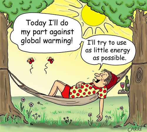 "Today I'll do my part against global warming! I'll try to use as little energy as possible."