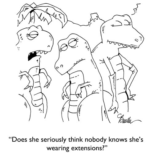 "Does she seriously think nobody knows she's wearing extensions?"