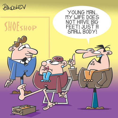 "Young man.. My wife does not have big feet! Just a small body!"