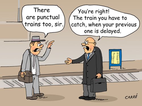 "There are punctual trains too, sir!"