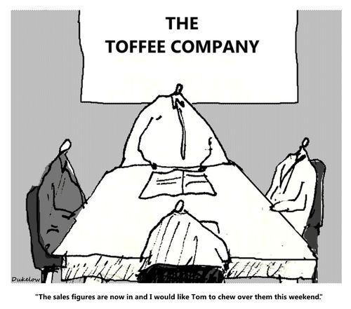 "The sales figures are now in and I would like Tom to chew over them this weekend."