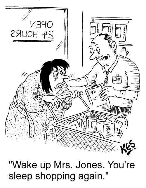 "Wake up Mrs. Jones. You're sleep shopping again."