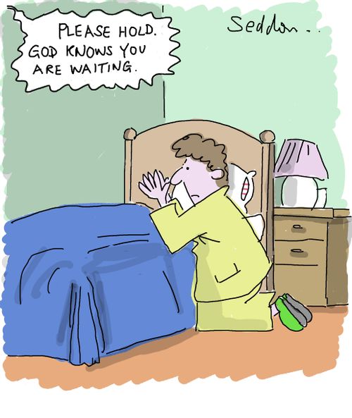 "Please hold. God knows you are waiting."
