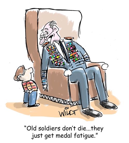 "Old soldiers don't die...they just get medal fatigue."