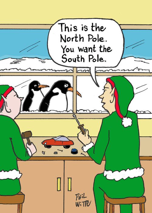 "This is the North Pole. You want the South Pole."