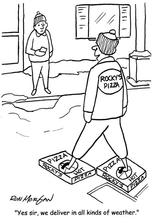 "Yes sir, we deliver in all kinds of weather."