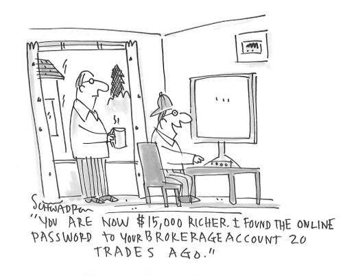 "You are now $15,000 richer. I found the online password to your brokerage account 20 traders ago."