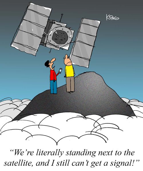 "We're literally standing next to the satellite, and I still can't get a signal!"