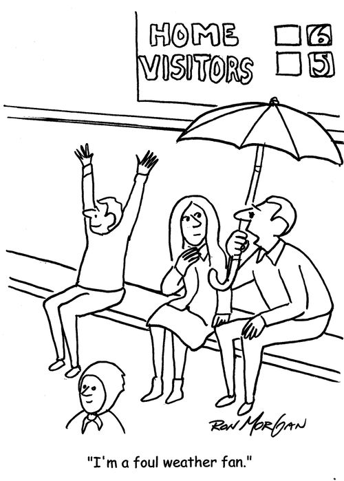 "I'm a foul weather fan."