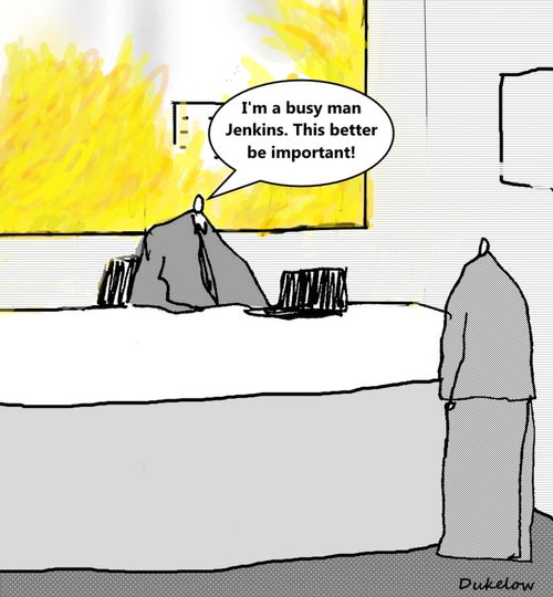 "I'm a busy man Jenkins. This better be important!"