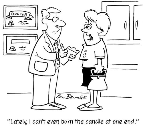 "Lately, I can't even burn the candle at one end."