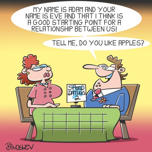 "My name is Adam and your name is Eve and that I think is a good starting point for a relationship between us!"