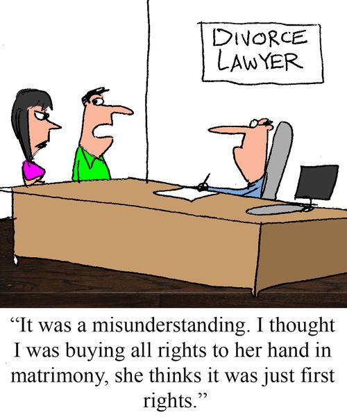 "It was a misunderstanding. I thought I was buying all rights to her hand in matrimony, she thinks it was just first rights."