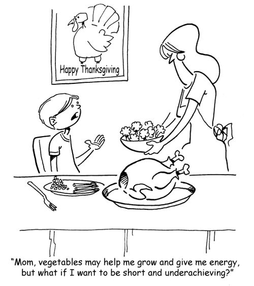 "Mom, vegetables may help me grow and give me energy, but what if I want to be short and underachieving?"