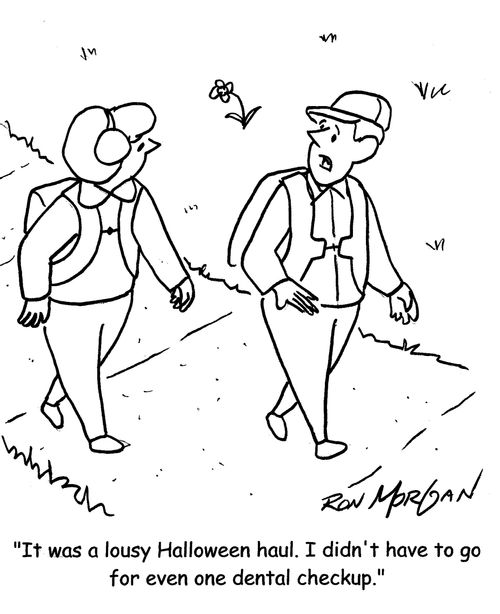 "It was a lousy Halloween haul. I didn't have to go for even one dental checkup."
