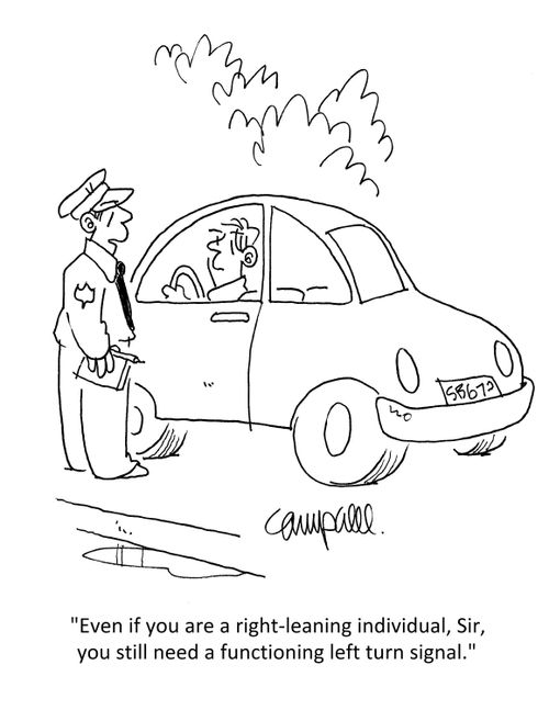 "Even if you are a right-leaning individual, Sir, you still need a functioning left turn signal."