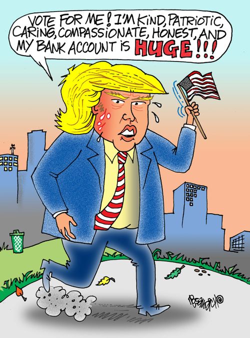 "Vote for me! I'm kind, patriotic, caring, compassionate, honest, and my bank account is huge!!!"